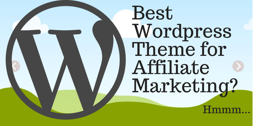 What Is The Best Wordpress Theme for Affiliate Marketing_