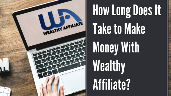 How Long Does It Take to Make Money With Wealthy Affiliate